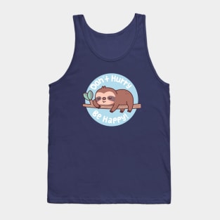 Cute Sloth Don't Hurry Be Happy Funny Quote Tank Top